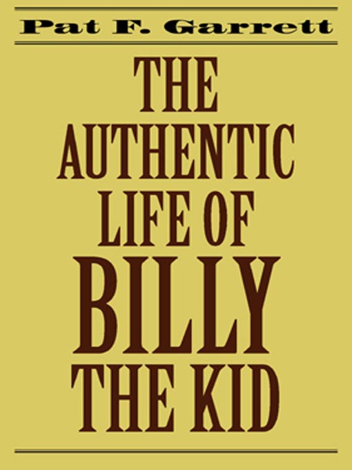 Title details for The Authentic Life of Billy the Kid by Pat F. Garrett - Wait list